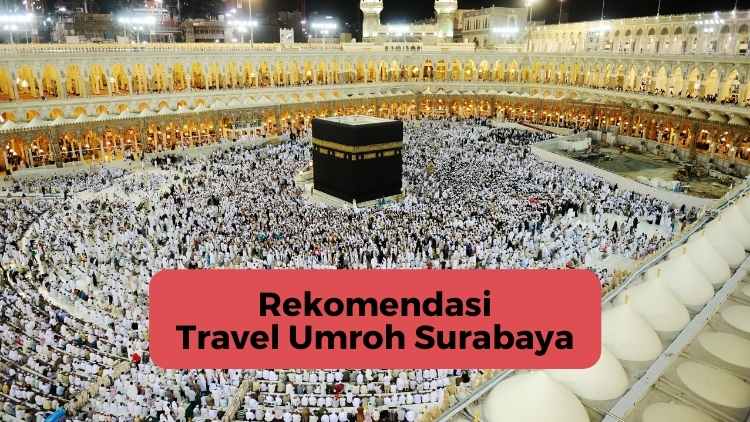 Rekomendasi Travel Umroh Surabaya